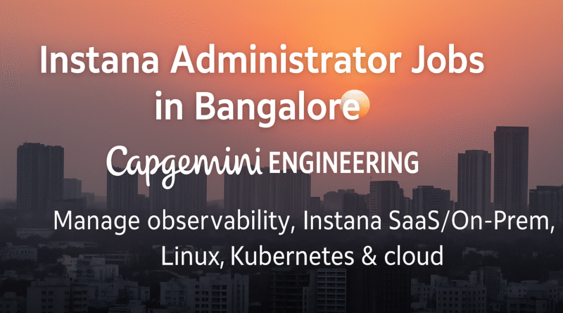 Instana Administrator Jobs in Bangalore | Capgemini Engineering Careers in Observability & IT Monitoring