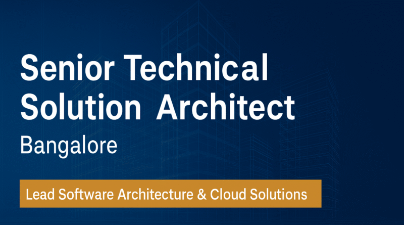 Senior Technical Solution Architect Jobs in Bangalore | Lead Software Architecture & Cloud Solutions