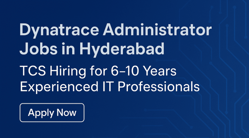 dynatrace-administrator-jobs-in-hyderabad-tcs-hiring-for-6-10-years-experienced-it-professionals