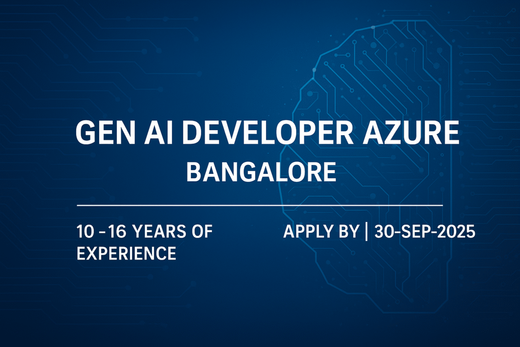 Gen AI Developer Azure Jobs in Bangalore 2025 | 10–16 Years Experience | Python & Generative AI Careers