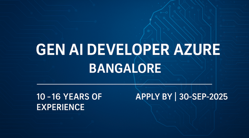 Gen AI Developer Azure Jobs in Bangalore 2025 | 10–16 Years Experience | Python & Generative AI Careers