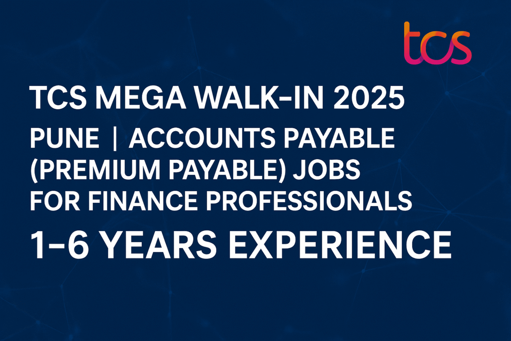 TCS Mega Walk-In 2025 Pune | Accounts Payable (Premium Payable) Jobs for Finance Professionals (1–6 Years Experience)