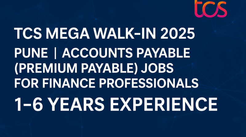 TCS Mega Walk-In 2025 Pune | Accounts Payable (Premium Payable) Jobs for Finance Professionals (1–6 Years Experience)