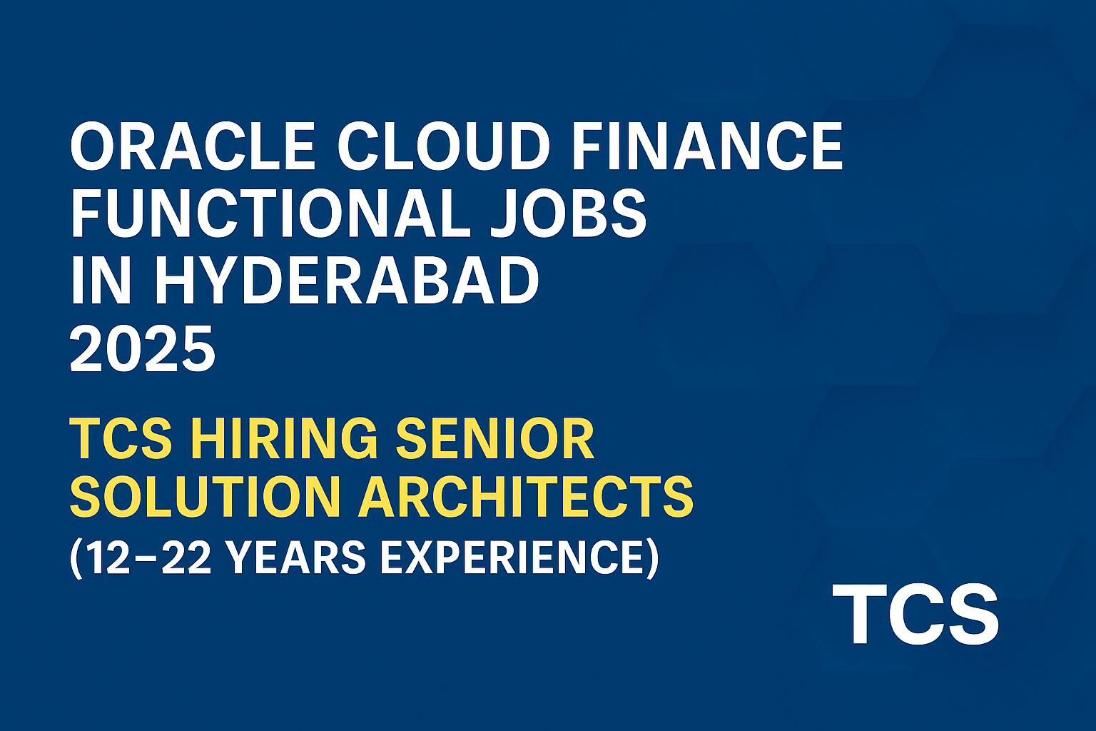 Oracle Cloud Finance Functional Jobs in Hyderabad 2025 | TCS Hiring Senior Solution Architects (12–22 Years Experience)