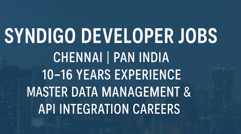 Syndigo Developer Jobs in Chennai | PAN India | 10–16 Years Experience | Master Data Management & API Integration Careers