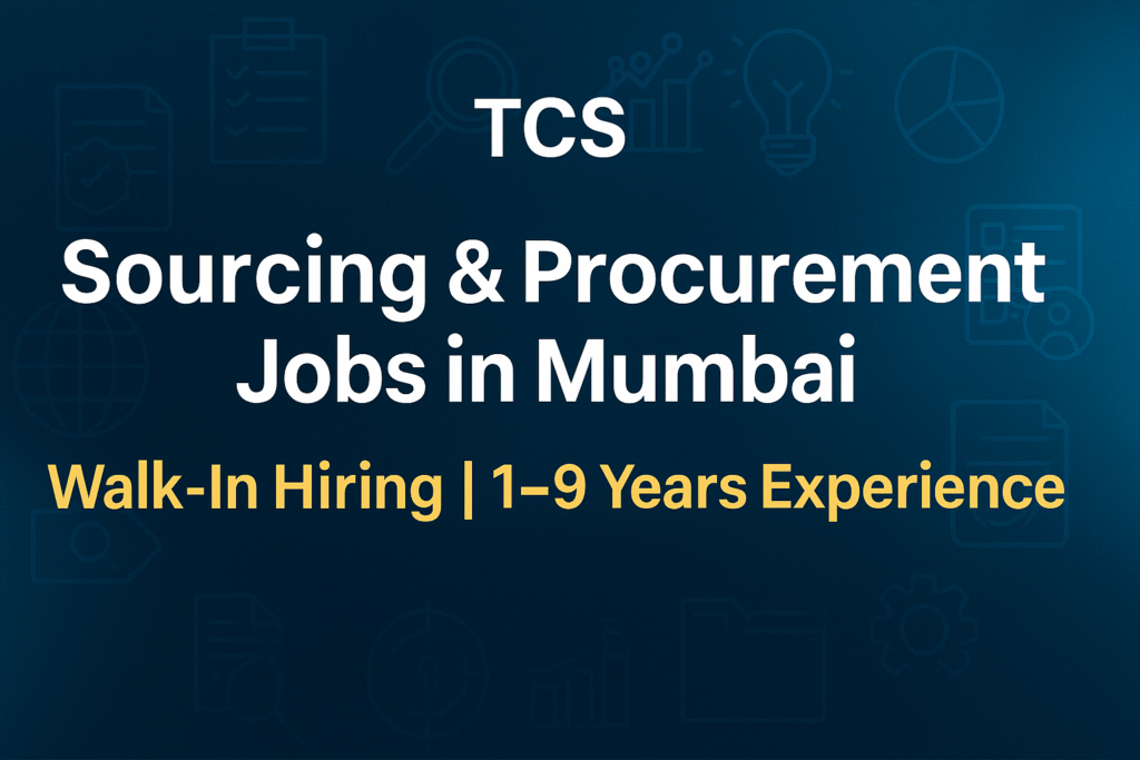 TCS Sourcing & Procurement Jobs in Mumbai | Walk-In Hiring | 1–9 Years Experience in Procurement & Supplier Management