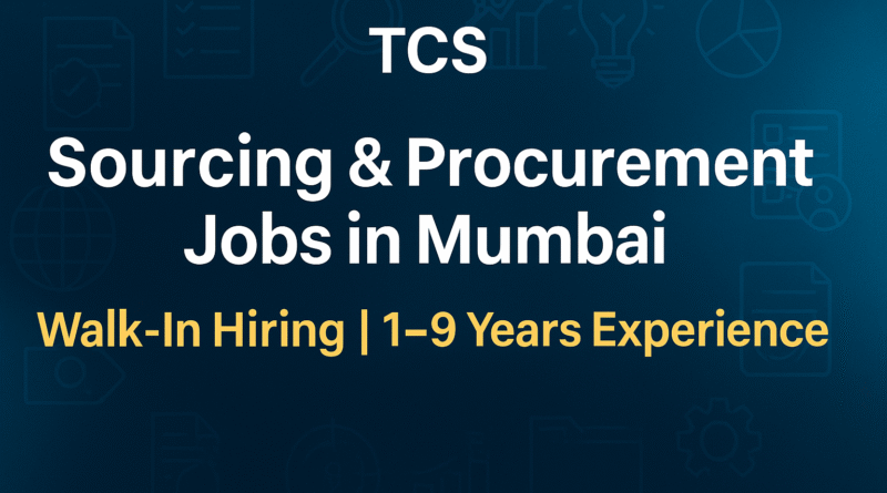 TCS Sourcing & Procurement Jobs in Mumbai | Walk-In Hiring | 1–9 Years Experience in Procurement & Supplier Management