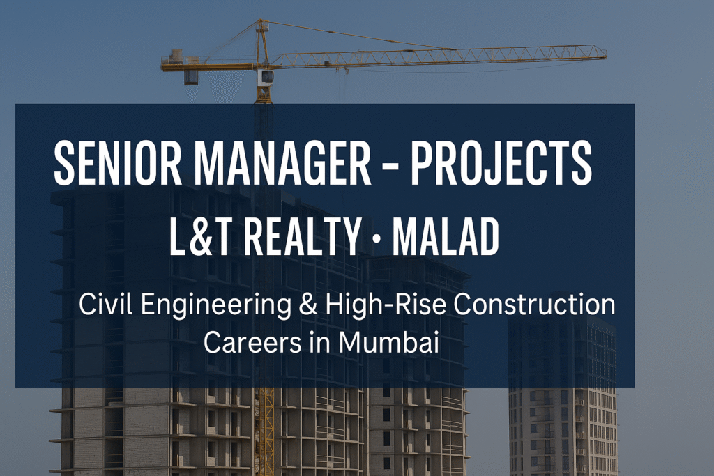 Senior Manager – Projects at L&T Realty, Malad | Civil Engineering & High-Rise Construction Careers in Mumbai