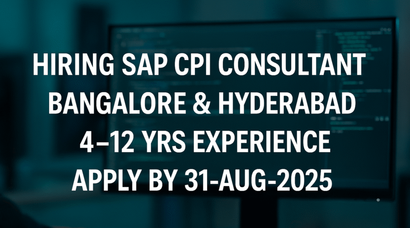 hiring-sap-cpi-consultant-4-12-yrs-experience-bangalore-hyderabad-apply-by-31-aug-2025