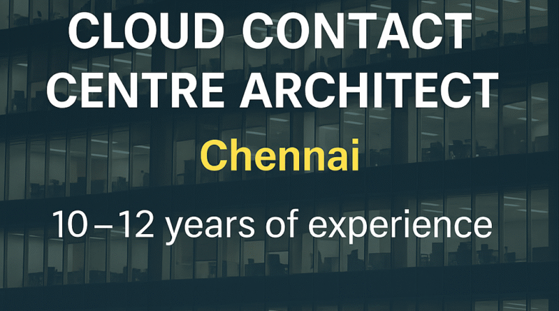 cloud-contact-centre-architect-jobs-in-chennai-genesys-nice-aws-10-12-yrs-exp