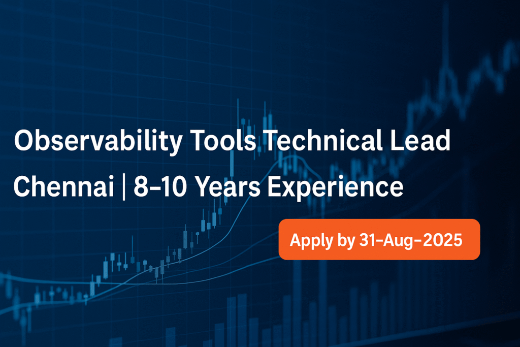 observability-tools-technical-lead-jobs-in-chennai-8-10-yrs-exp-apply-by-31-aug-2025