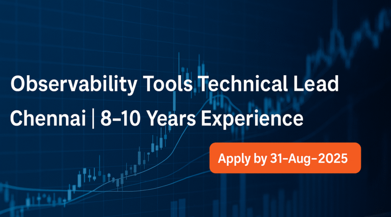 observability-tools-technical-lead-jobs-in-chennai-8-10-yrs-exp-apply-by-31-aug-2025