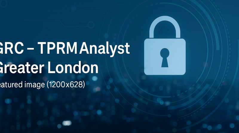 GRC – TPRM Analyst Job in Greater London | Vendor Risk & Cybersecurity Role at Wipro