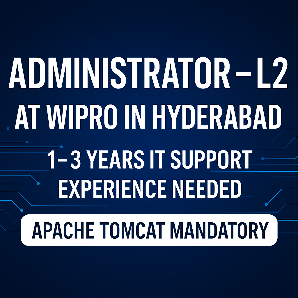 Administrator – L2 Jobs at Wipro in Hyderabad | 1–3 Years IT Support Experience Needed