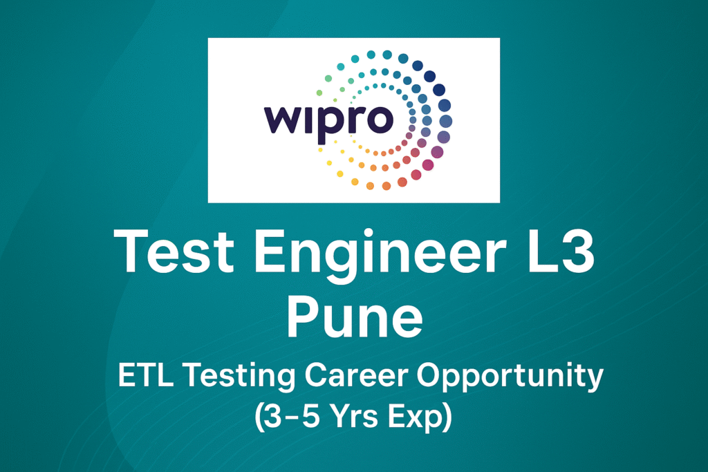 Wipro Test Engineer L3 Job in Pune | ETL Testing Career Opportunity (3–5 Yrs Exp)