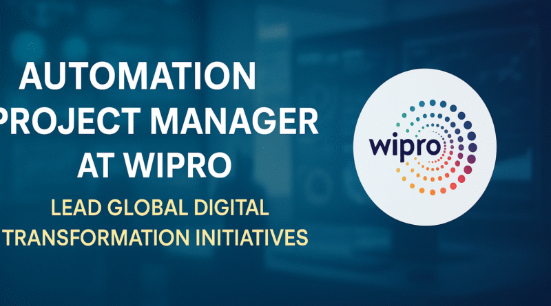 Automation Project Manager Jobs at Wipro – Lead Global Digital Transformation Initiatives (2025)