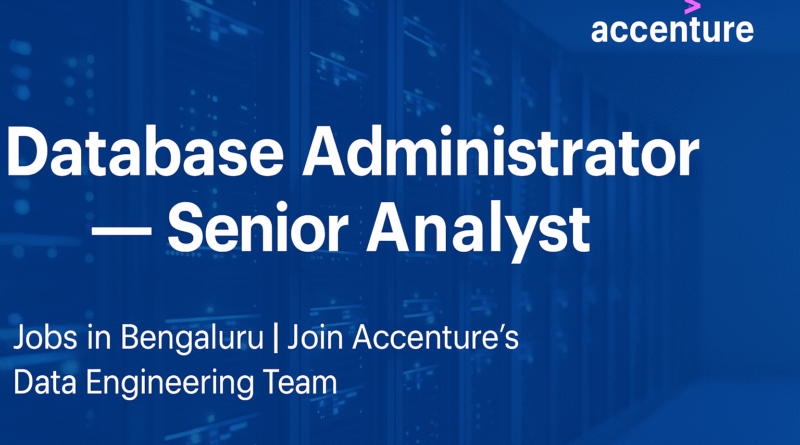 database-administrator-senior-analyst-jobs-in-bengaluru-join-accentures-data-engineering-team