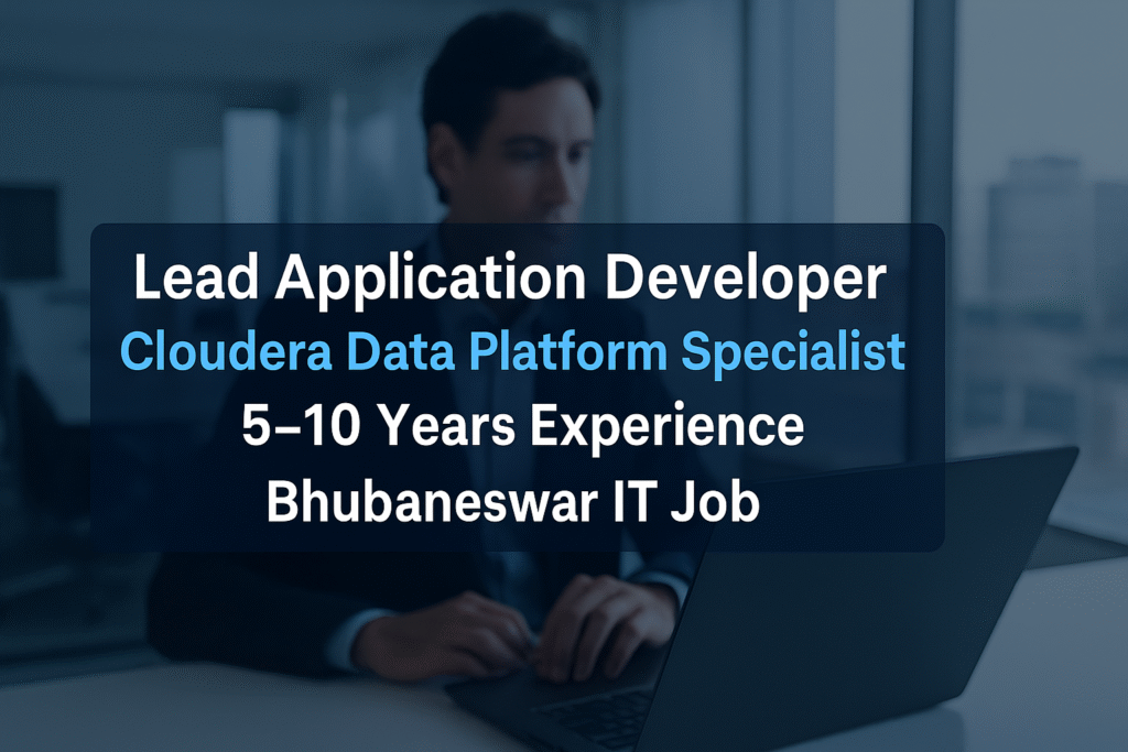 lead-application-developer-cloudera-data-platform-specialist-5-10-years-experience-bhubaneswar-it-job