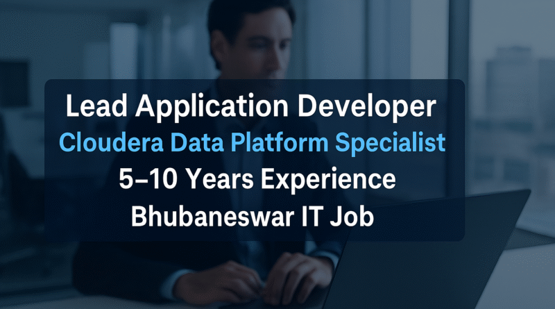 lead-application-developer-cloudera-data-platform-specialist-5-10-years-experience-bhubaneswar-it-job