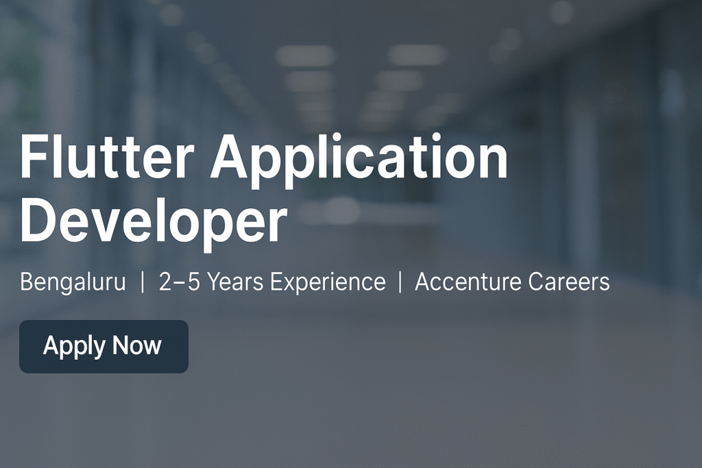 Flutter Application Developer Job in Bengaluru | 2–5 Years Experience | Accenture Careers