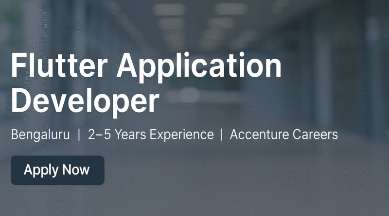Flutter Application Developer Job in Bengaluru | 2–5 Years Experience | Accenture Careers