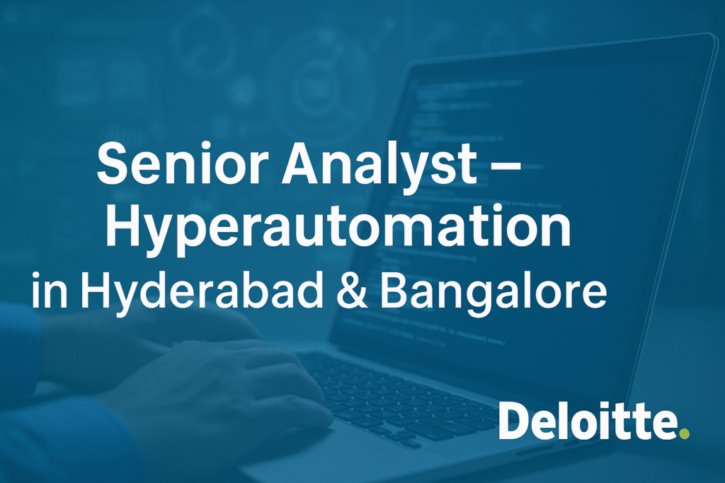 Senior Analyst – Hyperautomation Jobs in Hyderabad & Bangalore | Deloitte Careers India