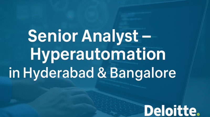Senior Analyst – Hyperautomation Jobs in Hyderabad & Bangalore | Deloitte Careers India