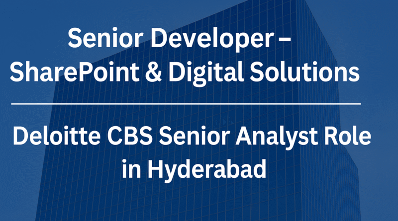 senior-developer-sharepoint-digital-solutions-deloitte-cbs-senior-analyst-role-in-hyderabad